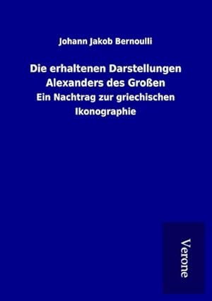 Seller image for Die erhaltenen Darstellungen Alexanders des Groen for sale by BuchWeltWeit Ludwig Meier e.K.