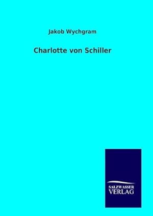 Seller image for Charlotte von Schiller for sale by BuchWeltWeit Ludwig Meier e.K.