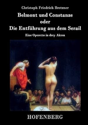 Image du vendeur pour Belmont und Constanze oder Die Entfhrung aus dem Serail mis en vente par BuchWeltWeit Ludwig Meier e.K.