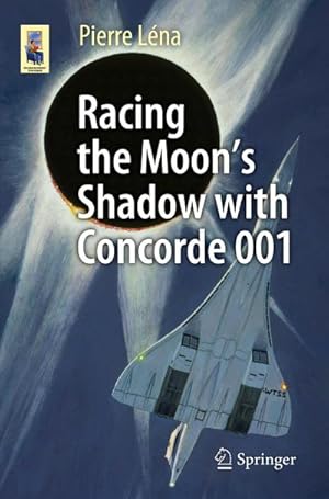 Seller image for Racing the Moons Shadow with Concorde 001 for sale by BuchWeltWeit Ludwig Meier e.K.