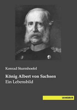 Seller image for Knig Albert von Sachsen for sale by BuchWeltWeit Ludwig Meier e.K.