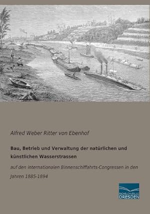 Seller image for Bau, Betrieb und Verwaltung der natrlichen und knstlichen Wasserstrassen for sale by BuchWeltWeit Ludwig Meier e.K.