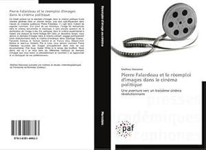 Bild des Verkufers fr Pierre Falardeau et le remploi d'images dans le cinma politique zum Verkauf von BuchWeltWeit Ludwig Meier e.K.