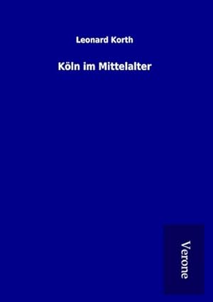 Seller image for Kln im Mittelalter for sale by BuchWeltWeit Ludwig Meier e.K.