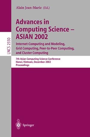 Seller image for Advances in Computing Science  ASIAN 2002: Internet Computing and Modeling, Grid Computing, Peer-to-Peer Computing, and Cluster Computing for sale by BuchWeltWeit Ludwig Meier e.K.