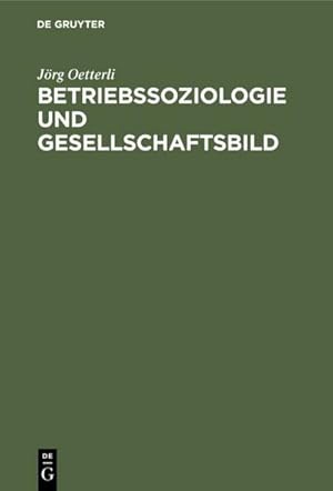 Immagine del venditore per Betriebssoziologie und Gesellschaftsbild venduto da BuchWeltWeit Ludwig Meier e.K.