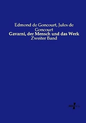 Imagen del vendedor de Gavarni, der Mensch und das Werk a la venta por BuchWeltWeit Ludwig Meier e.K.