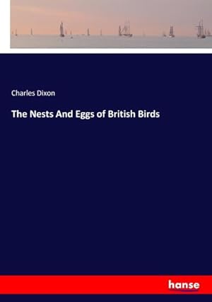 Imagen del vendedor de The Nests And Eggs of British Birds a la venta por BuchWeltWeit Ludwig Meier e.K.