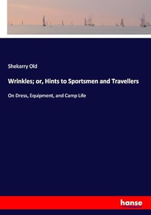 Imagen del vendedor de Wrinkles; or, Hints to Sportsmen and Travellers a la venta por BuchWeltWeit Ludwig Meier e.K.