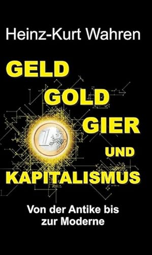 Seller image for GELD, GOLD, GIER UND KAPITALISMUS for sale by BuchWeltWeit Ludwig Meier e.K.