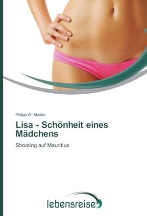 Imagen del vendedor de Lisa - Schnheit eines Mdchens a la venta por BuchWeltWeit Ludwig Meier e.K.
