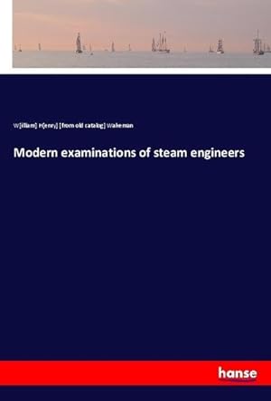 Imagen del vendedor de Modern examinations of steam engineers a la venta por BuchWeltWeit Ludwig Meier e.K.