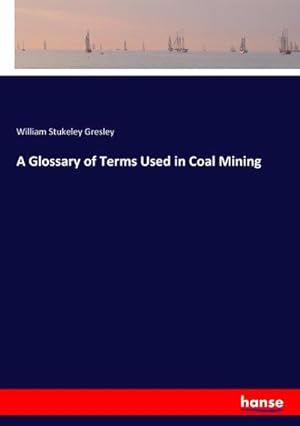 Seller image for A Glossary of Terms Used in Coal Mining for sale by BuchWeltWeit Ludwig Meier e.K.