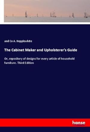 Bild des Verkufers fr The Cabinet Maker and Upholsterer's Guide zum Verkauf von BuchWeltWeit Ludwig Meier e.K.