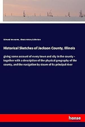 Seller image for Historical Sketches of Jackson County, Illinois for sale by BuchWeltWeit Ludwig Meier e.K.