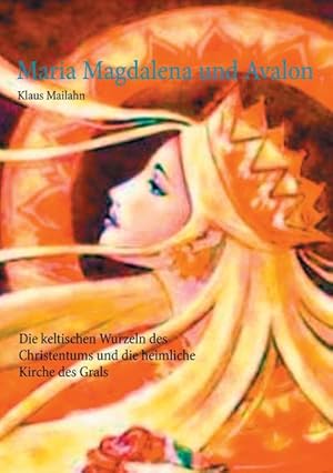 Bild des Verkufers fr Maria Magdalena und Avalon zum Verkauf von BuchWeltWeit Ludwig Meier e.K.