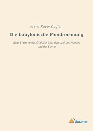 Bild des Verkufers fr Die babylonische Mondrechnung zum Verkauf von BuchWeltWeit Ludwig Meier e.K.