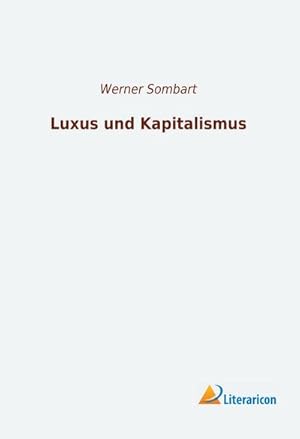 Bild des Verkufers fr Luxus und Kapitalismus zum Verkauf von BuchWeltWeit Ludwig Meier e.K.