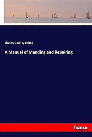 Seller image for A Manual of Mending and Repairing for sale by BuchWeltWeit Ludwig Meier e.K.