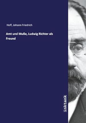 Imagen del vendedor de Amt und Mue, Ludwig Richter als Freund a la venta por BuchWeltWeit Ludwig Meier e.K.