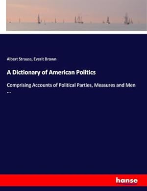 Bild des Verkufers fr A Dictionary of American Politics zum Verkauf von BuchWeltWeit Ludwig Meier e.K.