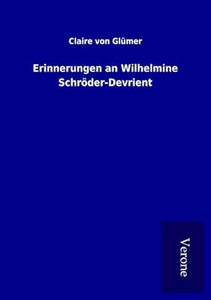 Bild des Verkufers fr Erinnerungen an Wilhelmine Schrder-Devrient zum Verkauf von BuchWeltWeit Ludwig Meier e.K.