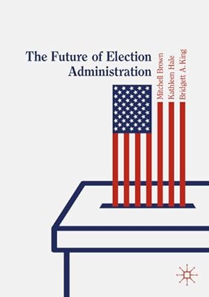 Seller image for The Future of Election Administration for sale by BuchWeltWeit Ludwig Meier e.K.