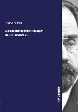 Image du vendeur pour Die Landfriedensbestrebungen Kaiser Friedrichs I. mis en vente par BuchWeltWeit Ludwig Meier e.K.