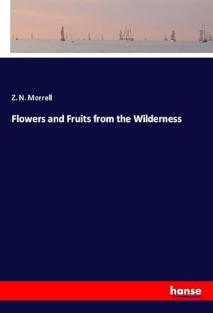 Seller image for Flowers and Fruits from the Wilderness for sale by BuchWeltWeit Ludwig Meier e.K.