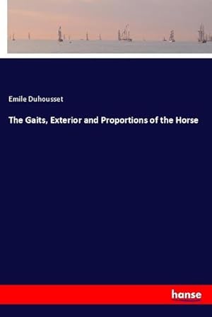 Seller image for The Gaits, Exterior and Proportions of the Horse for sale by BuchWeltWeit Ludwig Meier e.K.