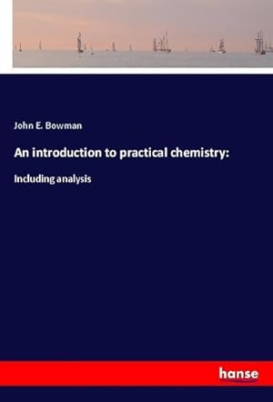 Immagine del venditore per An introduction to practical chemistry: venduto da BuchWeltWeit Ludwig Meier e.K.