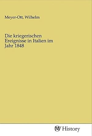 Seller image for Die kriegerischen Ereignisse in Italien im Jahr 1848 for sale by BuchWeltWeit Ludwig Meier e.K.