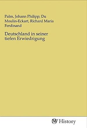 Image du vendeur pour Deutschland in seiner tiefen Erwiedrigung mis en vente par BuchWeltWeit Ludwig Meier e.K.