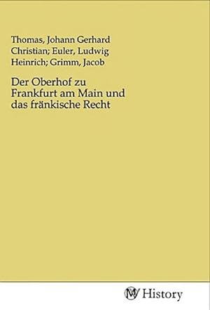 Bild des Verkufers fr Der Oberhof zu Frankfurt am Main und das frnkische Recht zum Verkauf von BuchWeltWeit Ludwig Meier e.K.