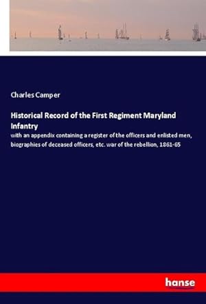 Seller image for Historical Record of the First Regiment Maryland Infantry for sale by BuchWeltWeit Ludwig Meier e.K.