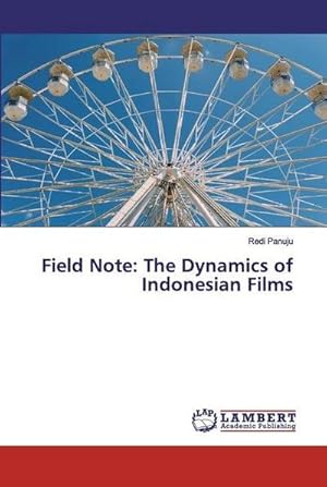 Seller image for Field Note: The Dynamics of Indonesian Films for sale by BuchWeltWeit Ludwig Meier e.K.
