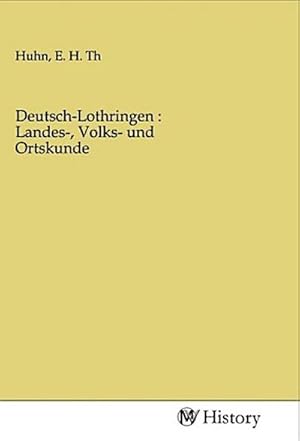 Seller image for Deutsch-Lothringen : Landes-, Volks- und Ortskunde for sale by BuchWeltWeit Ludwig Meier e.K.