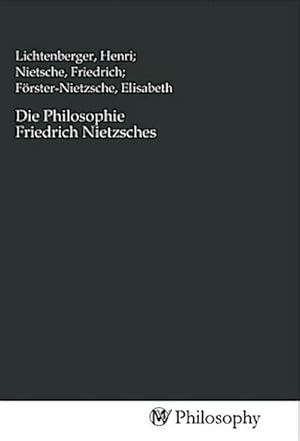 Seller image for Die Philosophie Friedrich Nietzsches for sale by BuchWeltWeit Ludwig Meier e.K.