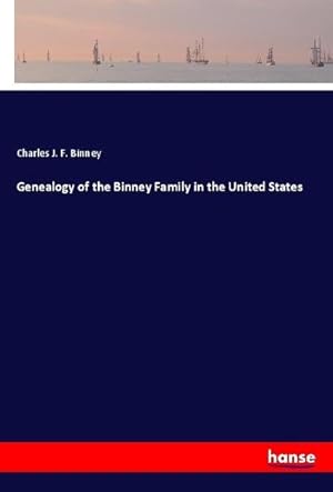 Imagen del vendedor de Genealogy of the Binney Family in the United States a la venta por BuchWeltWeit Ludwig Meier e.K.