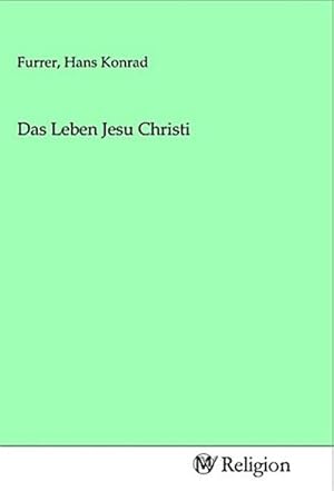 Seller image for Das Leben Jesu Christi for sale by BuchWeltWeit Ludwig Meier e.K.