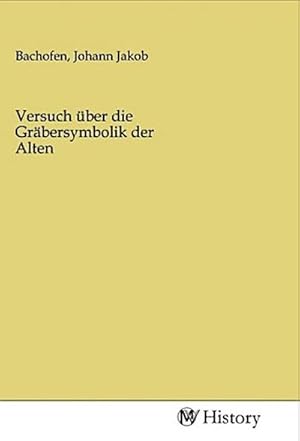 Immagine del venditore per Versuch ber die Grbersymbolik der Alten venduto da BuchWeltWeit Ludwig Meier e.K.