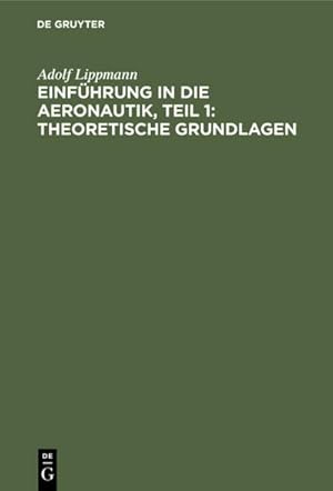 Imagen del vendedor de Einfhrung in die Aeronautik, Teil 1: Theoretische Grundlagen a la venta por BuchWeltWeit Ludwig Meier e.K.