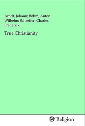 Immagine del venditore per True Christianity venduto da BuchWeltWeit Ludwig Meier e.K.