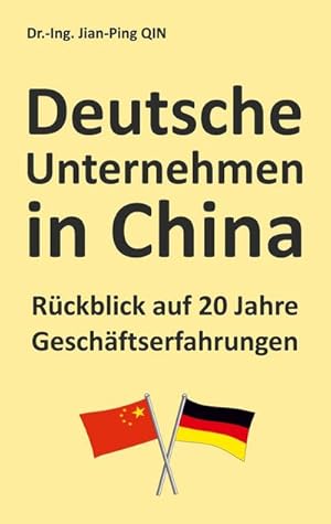 Immagine del venditore per Deutsche Unternehmen in China - Rckblick auf 20 Jahre Geschftserfahrungen venduto da BuchWeltWeit Ludwig Meier e.K.