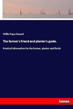 Bild des Verkufers fr The farmer's friend and planter's guide. zum Verkauf von BuchWeltWeit Ludwig Meier e.K.