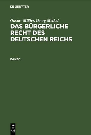 Seller image for Gustav Mller; Georg Meikel: Das Brgerliche Recht des Deutschen Reichs. Band 1 for sale by BuchWeltWeit Ludwig Meier e.K.