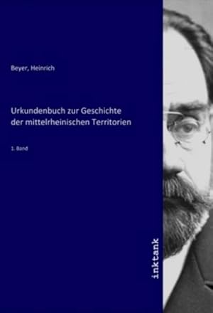 Imagen del vendedor de Urkundenbuch zur Geschichte der mittelrheinischen Territorien a la venta por BuchWeltWeit Ludwig Meier e.K.
