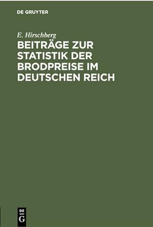 Imagen del vendedor de Beitrge zur Statistik der Brodpreise im Deutschen Reich a la venta por BuchWeltWeit Ludwig Meier e.K.