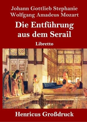 Image du vendeur pour Die Entfhrung aus dem Serail (Grodruck) mis en vente par BuchWeltWeit Ludwig Meier e.K.