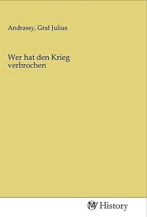 Seller image for Wer hat den Krieg verbrochen for sale by BuchWeltWeit Ludwig Meier e.K.